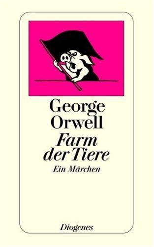 George Orwell: Farm der Tiere (German language, 1982, Diogenes Verlag AG,Switzerland)