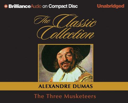 Alexandre Dumas: The Three Musketeers (The Classic Collection) (AudiobookFormat, 2005, Brilliance Audio on CD Unabridged)