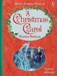 Charles Dickins: Illustrated Originals, a Christmas Carol (2014, Usborne Books)