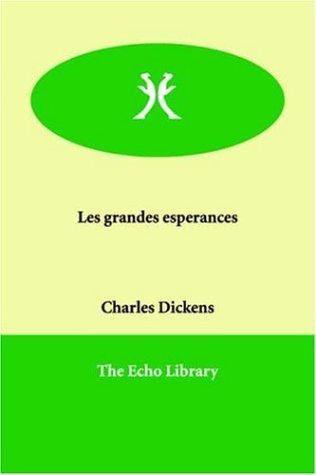 Charles Dickens: Les grandes espérances (Paperback, French language, 2006, Echo Library)