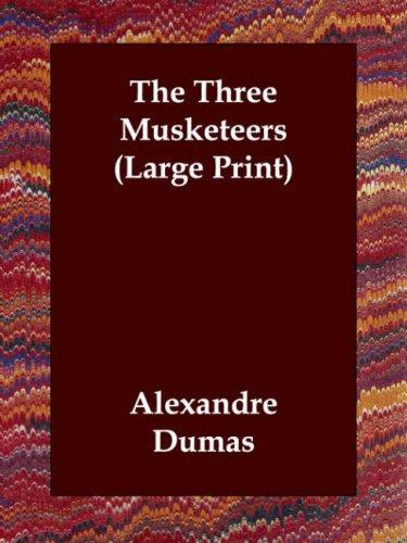 Alexandre Dumas: The Three Musketeers (Large Print) (Paperback, 2006, Echo Library)