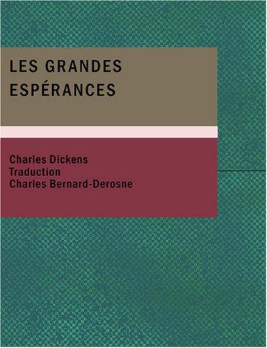 Charles Dickens: Les Grandes Espérances (Large Print Edition) (Paperback, French language, 2007, BiblioBazaar)